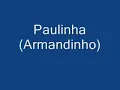 Armandinho - Paulinha