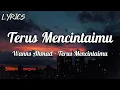 Lagu Wanns Ahmad - Terus Mencintaimu || Lyrics