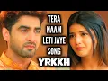 Download Lagu Tera Naam Leti Jaye - Song | YRKKH | Ep 1468 S-68
