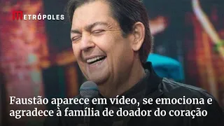 Faustão aparece em vídeo, se emociona e agradece à família de doador do coração