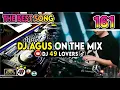 Lagu DJ AGUS TERBARU THE BEST SONG PART 161 SOUND FYP TIKTOK