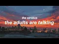 Download Lagu the adults are talking by the strokes // lyrics