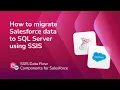 How to migrate data from Salesforce to SQL Server using SSIS