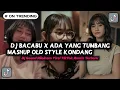 Download Lagu DJ BACABU X ADA YANG TUMBANG MASHUP OLD STYLE KONDANG - DJ SOUND RIIOINSM VIRAL TIKTOK REMIX TERBARU
