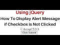 jquery Display Alert Message if Checkbox is Not Checked or checked