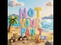 NOT YOUR FAULT