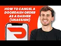 How to Cancel a DoorDash Order as a Dasher Unassign