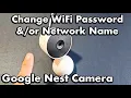 Google Nest Camera Indoor How to WiFi Password Network Name SSID