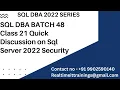 SQL DBA BATCH 48 Class 21 Quick Discussion on Sql Server 2022 Security Contact 9902590140