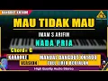Download Lagu MAU TIDAK MAU - IMAM S ARIFIN KARAOKE DANGDUT ORIGINAL (Nada Pria)