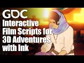 Creating Interactive Film Scripts for 3D Adventures with Ink