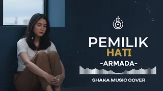 pemilik hati armada cover by shaka music
