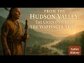 From the Hudson Valley The Untold Story of the Wappinger Tribe