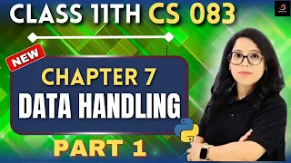 Learn Data Handling in Python Class 11 CS 083 Ch 7 with Practical Barkha Mam