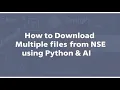 How to download bulk files from NSE using Python and AI