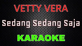 Download Vetty Vera - Sedang Sedang Saja [Karaoke] | LMusical MP3