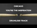 Chicago - You're the Inspiration (drumless)
