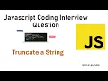 Truncate a String JavaScript Interview Question Coding Question FreecodeCamp