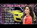 Download Lagu DJ INDIA SLOW BASS TERBARU 2025 | DJ HUMNAVA MERE🎵 DJ SAIYAARA 🎵 FULL ALBUM REMIX VIRAL TIKTOK