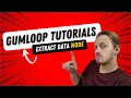 Gumloop Tutorial Extract Data