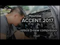 Hyundai Accent 2017 model replace B new compressor JCM Car Aircon