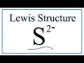How to Draw the Lewis Dot Structure for S 2 - Sulfide ion