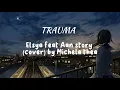 Lagu TRAUMA [LIRIK] -Elsya feat Aan Story cover by Michela Thea