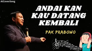 andaikan kau datang kembali cover pak prabowo ai cover song 