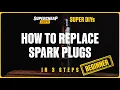 How To Replace Your Spark Plugs