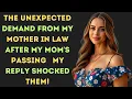 The Unexpected Demand from My Mother-in-Law After My Mom s Passing - My Reply Shocked Them