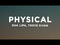 Download Lagu Dua Lipa - Physical (Lyrics) ft. Troye Sivan