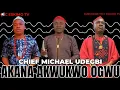 Download Lagu CHIEF MICHAEL UDEGBI - AKANA AKWUKWO OGWU