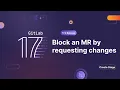 GitLab 17 2 - Block a Merge Request by Requesting Changes