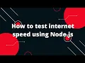 How to test internet speed using Node js