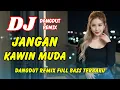Lagu DJ Jangan Kawin Muda 🔥 Dangdut Remix Full Bass – Viral TikTok Terbaru 2026 | DJ X PRO