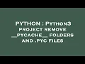 PYTHON Python3 project remove -