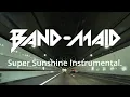 Download Lagu Band-Maid, Super Sunshine Instrumental.