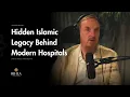 The Untold History Of Muslim Doctors Who Changed The World - Shaykh Abdal Hakim Murad