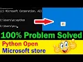 Python Open Microsoft Store 100 Problem Solved