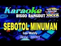 Lagu Sebotol Minuman - Karaoke (Nada Cowok) Leo Waldy || Disco Dangdut Orgen Tunggal