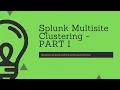 Splunk Multisite Clustering Architecture - PART I