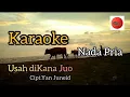 Lagu Usah diKana Juo-Yan Juneid (Karaoke)Nada Pria