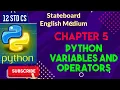 12 STD CS CHAPTER-5 PYTHON VARIABLES AND OPERATORS COMPLETE TUTORIAL