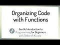 Organizing Code with Functions Clip 5 Gentle Introduction to Programming