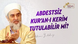 Abdestsiz Kur'an-ı Kerim tutulur mu?