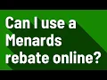 Can I use a Menards rebate online