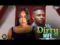 MY DIRTY WIFE (Maurice Sam, Uche Montana) - Brand New 2025 Nigerian Movie