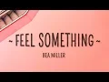 Download Lagu Bea Miller - feel something (Lyrics)