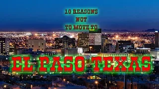 Top 10 reasons NOT to move to El Paso Texas It s really a nice place for almost everyone