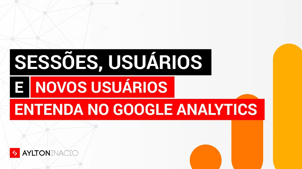 Sessões, Usuários e Novos Usuários no Google Analytics 4 (GA4)